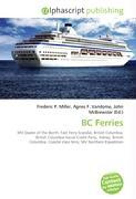 alphascript publishing. Frederic P. Miller, Agnes F. Vandome, John McBrewster (Ed.). BC Ferries. Ein Kreuzfahrtschiff auf See.