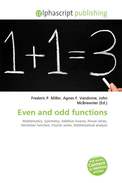 1 + 1 = 3. Frederic P. Miller, Agnes F. Vandome, John McBrewster (Ed.). Even and odd functions. Chalk fühlt sich mathematisch an.
