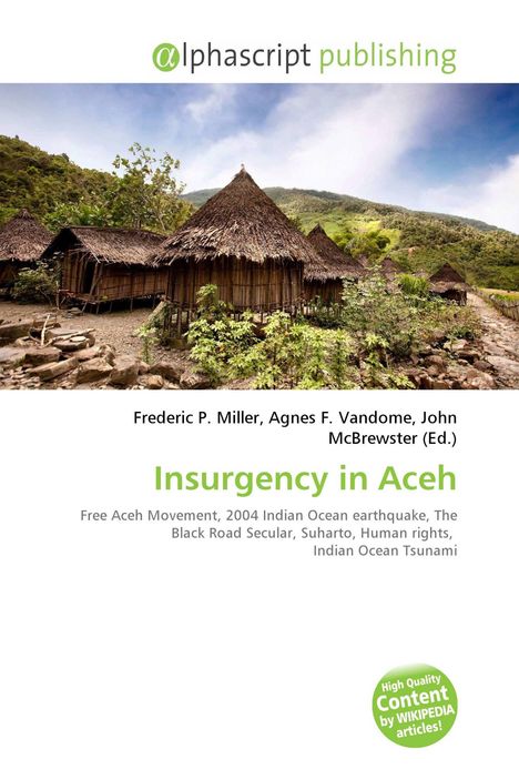 Alphascript Publishing. Titel: Insurgency in Aceh. Bild: Traditionelle Strohhütten in grüner Berglandschaft.
