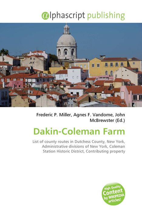 Titel: Dakin-Coleman Farm. Autoren: Frederic P. Miller, Agnes F. Vandome, John McBrewster. Gebäude und Kuppel.