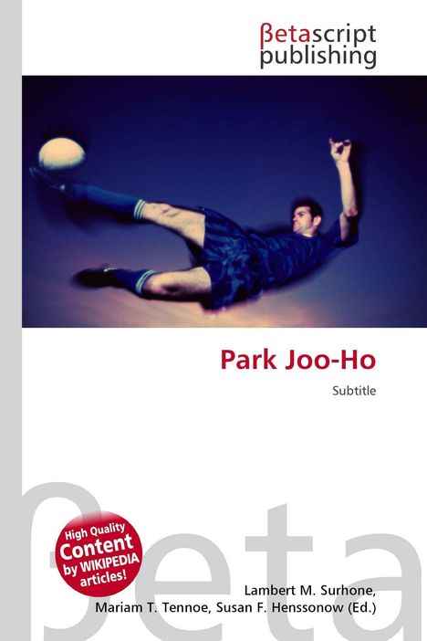"Park Joo-Ho. Subtitle. Betascript Publishing Logo. Fußballer beim Torschuss in der Luft, dynamische Körperhaltung."