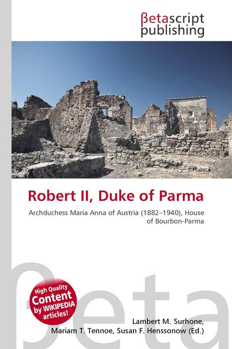 BetaScript Publishing. "Robert II, Duke of Parma." Ruinen unter blauem Himmel.