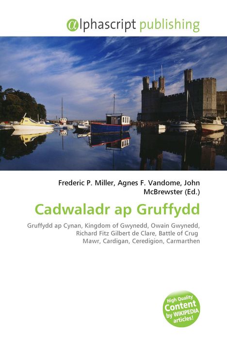 Alphascript Publishing präsentiert: Cadwaladr ap Gruffydd. Zu sehen sind Boote vor einer Burg am Wasser bei blauem Himmel.