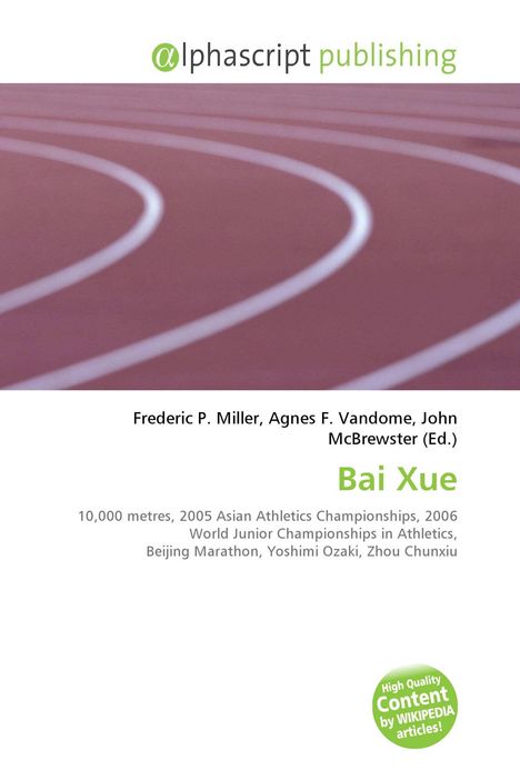 Alphascript Publishing Logo oben, darunter Autoren: Frederic P. Miller, Agnes F. Vandome, John McBrewster (Ed.), Titel: Bai Xue.