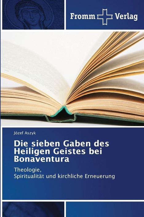 „Die sieben Gaben des Heiligen Geistes bei Bonaventura“ von Józef Aszyk. Ein offenes Buch und Logo des Fromm Verlags.