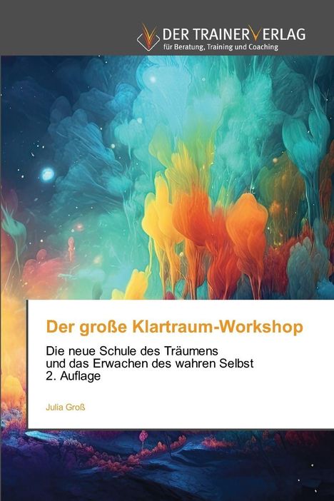 Der große Klartraum-Workshop. Fantasievolle, bunte, nebelartige Formen in leuchtenden Farben als Hintergrund.