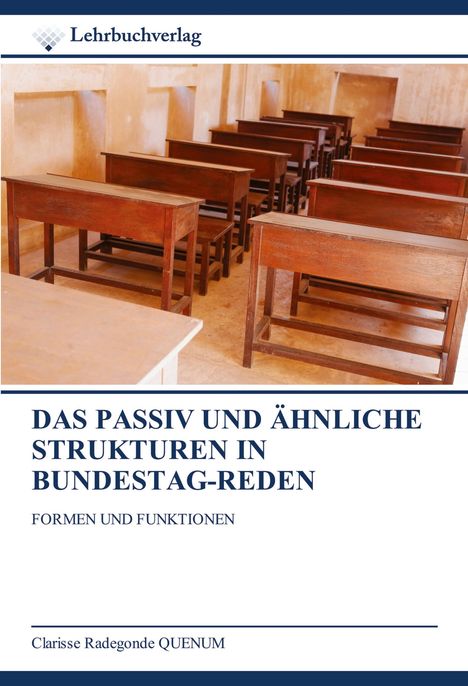 Clarisse Radegonde Quenum: Das Passiv Und Ähnliche Strukturen In Bundestag-Reden, Buch