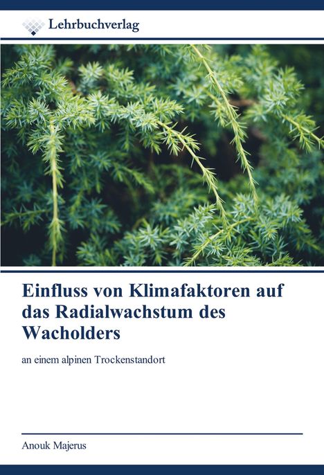 Anouk Majerus: Einfluss von Klimafaktoren auf das Radialwachstum des Wacholders, Buch