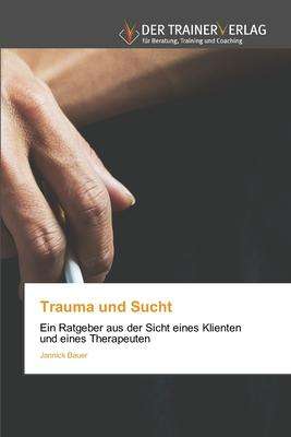 Jannick Bauer: Trauma und Sucht, Buch