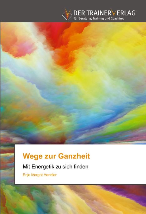 Enja Margot Handler: Wege zur Ganzheit, Buch