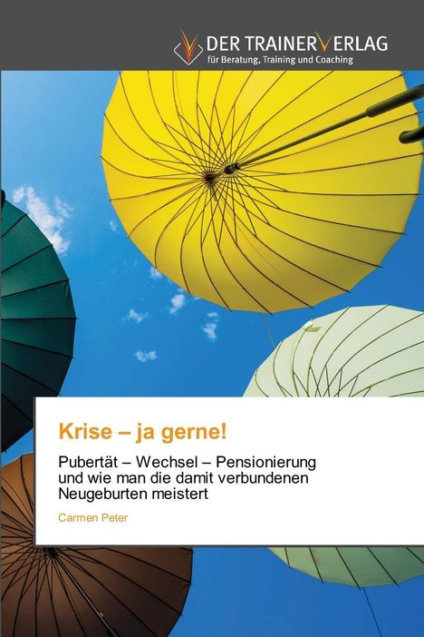 Carmen Peter: Krise - ja gerne!, Buch