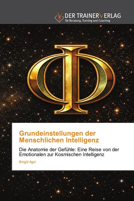 „Grundeinstellungen der Menschlichen Intelligenz“, goldenes Phi-Symbol vor Sternenhintergrund. Logo „Der Trainer Verlag“.