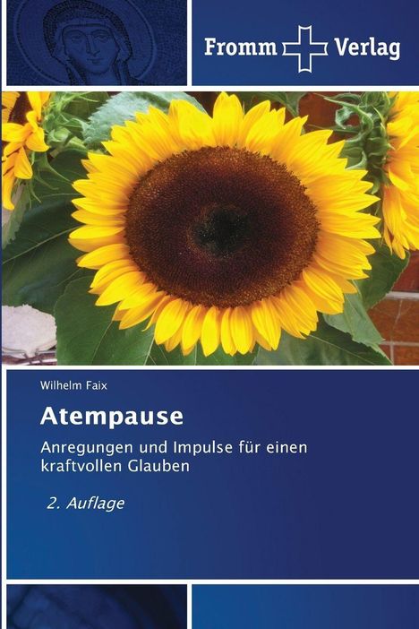 Wilhelm Faix. Atempause: Anregungen für kraftvollen Glauben. 2. Auflage. Sonnenblume, blaues Cover, Fromm Verlag Logo.