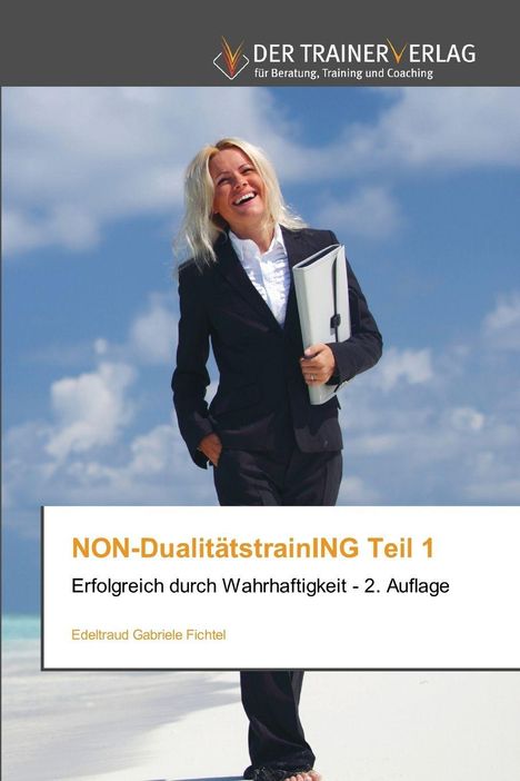 „NON-DualitätstrainING Teil 1“ und „Erfolgreich durch Wahrhaftigkeit“. Frau in Anzug, lächelnd, mit Mappe.