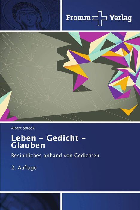 "Leben – Gedicht – Glauben", von Albert Sprock. 2. Auflage. Abstrakte, bunte geometrische Formen. Logo: Fromm Verlag.