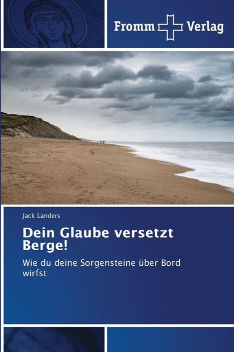"Dein Glaube versetzt Berge! Wie du deine Sorgensteine über Bord wirfst" von Jack Landers. Strand und Wolken.