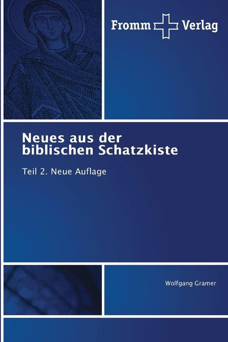 "Neues aus der biblischen Schatzkiste. Teil 2. Neue Auflage. Wolfgang Gramer, Fromm Verlag Logo. Blaues Layout mit Ikone."