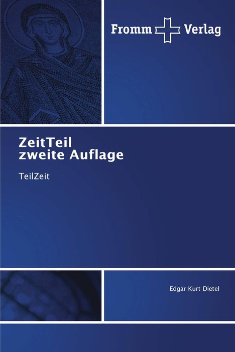 „ZeitTeil zweite Auflage TeilZeit“ – Cover in Blau, links oben ein Mosaik einer Person, darunter Autor: Edgar Kurt Dietel.
