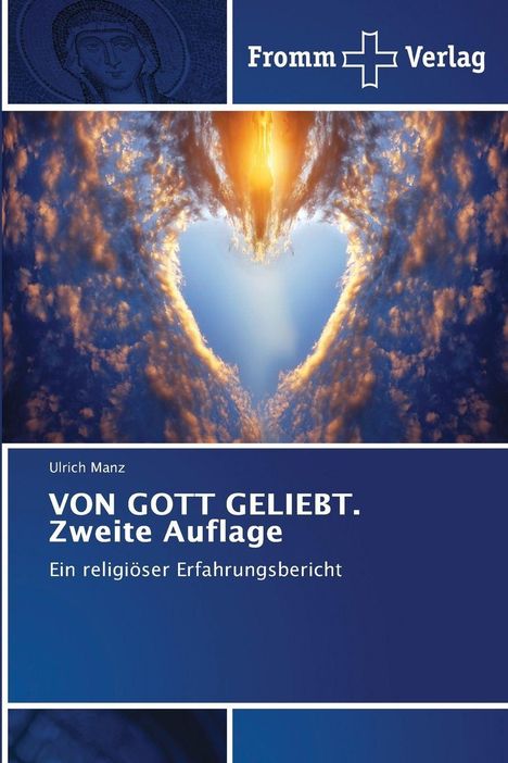 "VON GOTT GELIEBT. Zweite Auflage. Ein religiöser Erfahrungsbericht", oben: Logo Fromm Verlag. Himmel in Herzform.