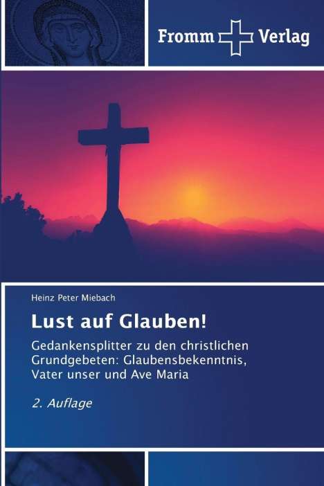 "Lust auf Glauben!", Autor: Heinz Peter Miebach. Silhouette eines Kreuzes vor violettem Sonnenuntergang. Fromm Verlag Logo oben.