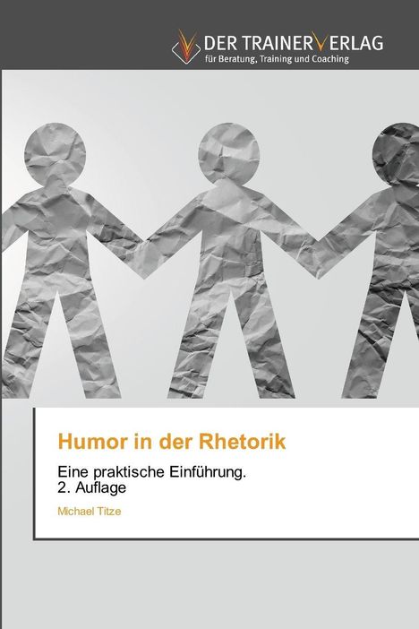 Oben: "DER TRAINERVERLAG". Unten: "Humor in der Rhetorik", "Michael Titze". Drei Papierfiguren halten sich an den Händen.