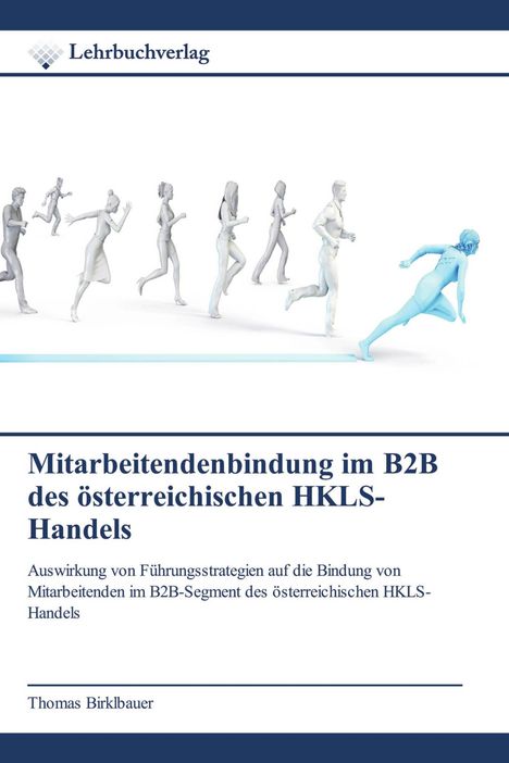 Logo: Lehrbuchverlag. Titel: Mitarbeitendenbindung im B2B des österreichischen HKLS-Handels. Menschen in Laufhaltung.