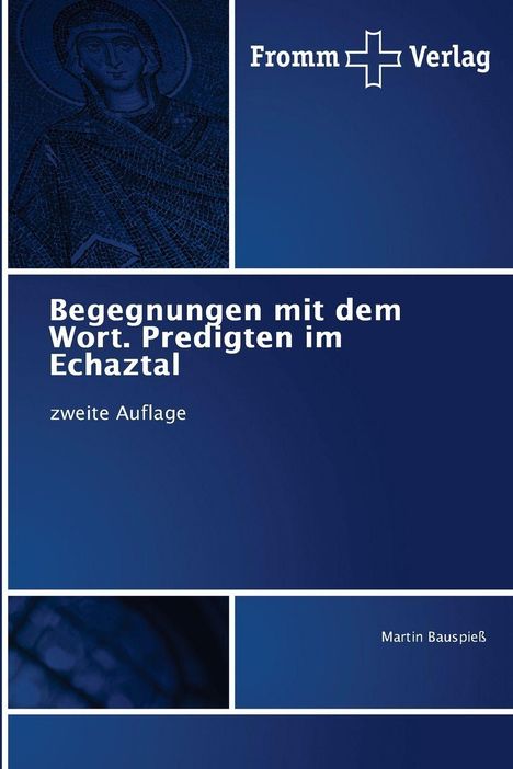"Begegnungen mit dem Wort. Predigten im Echaztal, zweite Auflage. Martin Bauspieß." Blaue Buchabdeckung mit religiösem Mosaik.