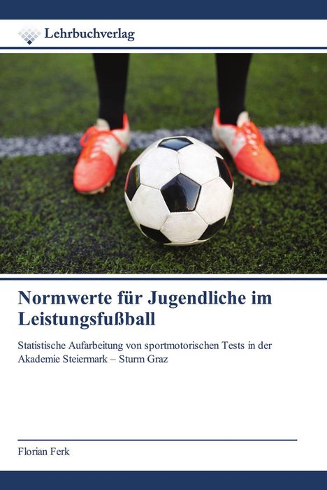 Titel: "Normwerte für Jugendliche im Leistungsfußball". Fußball auf einem Spielfeld, rote Fußballschuhe.