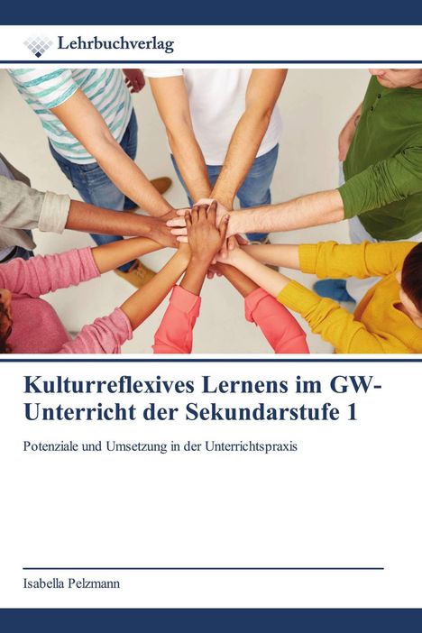 Logo des Lehrbuchverlags, Titel: "Kulturreflexives Lernen im GW-Unterricht der Sekundarstufe 1", Hände liegen übereinander.