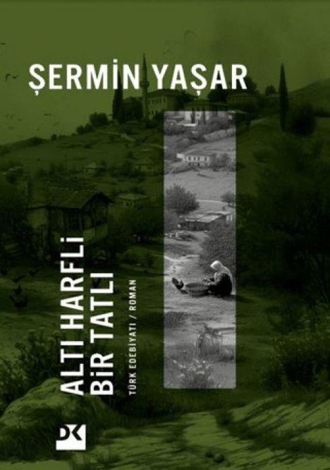 Text: "Şermin Yaşar", "Altı Harfli Bir Tatlı", "Türk Edebiyatı Roman".  
Illustration: Landschaft mit Häusern und einer sitzenden Person.