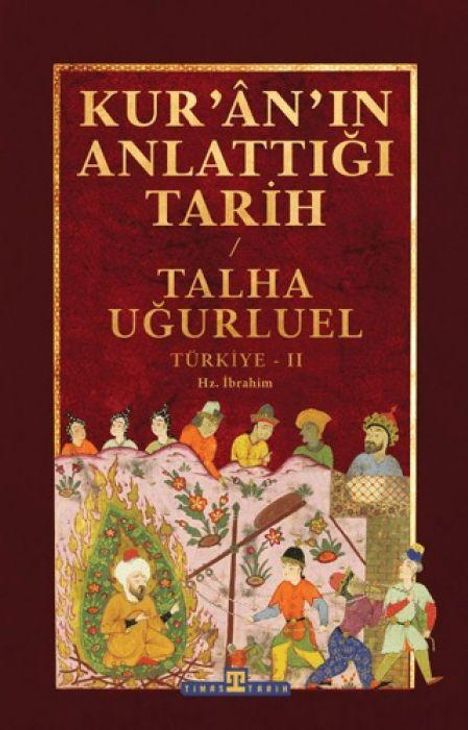 „KUR’ÂN’IN ANLATTIĞI TARİH / TALHA UĞURLUEL / TÜRKİYE - II, Hz. İbrahim“. Unterer Teil zeigt historische Illustration.