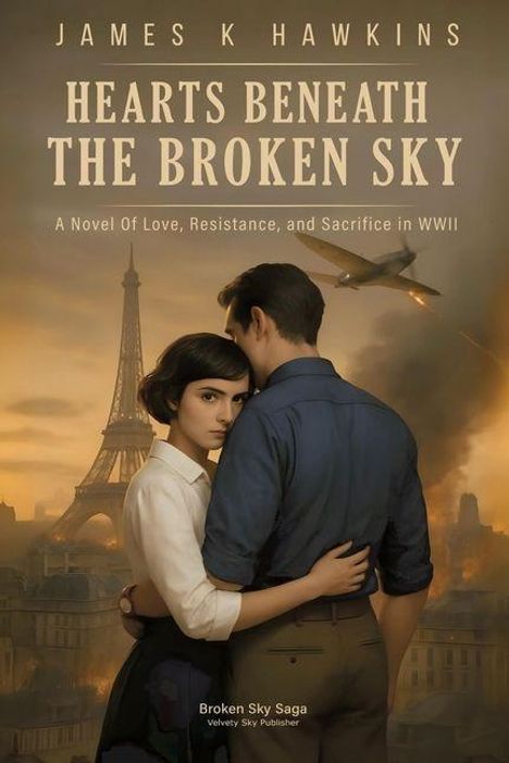 "Hearts Beneath the Broken Sky", Roman über Liebe im WWII. Eiffelturm, Paar umarmt sich. Vintage-Stimmung.