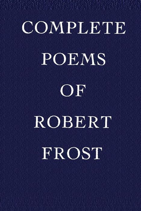 Robert Frost: Frost, R: Complete Poems of Robert Frost, Buch