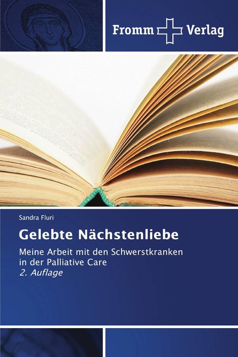 Fromm Verlag. Sandra Fluri. Gelebte Nächstenliebe. Meine Arbeit mit den Schwerstkranken in der Palliative Care. 2. Auflage. Abbildung eines aufgeschlagenen Buches.