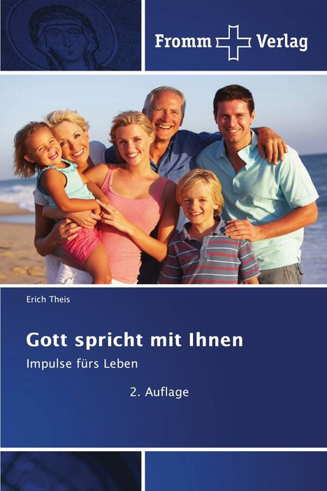 „Gott spricht mit Ihnen – Impulse fürs Leben“ von Erich Theis, 2. Auflage. Lachende Familie am Strand.