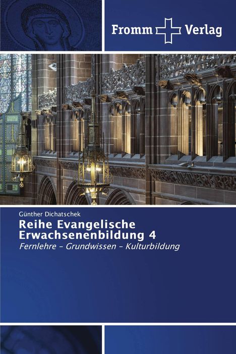 Fromm Verlag. Günther Dichatschek, Reihe Evangelische Erwachsenenbildung 4: Fernlehre – Grundwissen – Kulturbildung. Kirchliches Interieur.