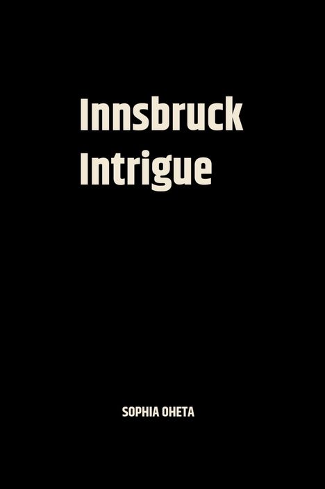 Oheta Sophia: Innsbruck Intrigue, Buch