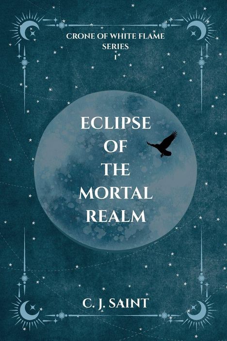 "Eclipse of the Mortal Realm" von C.J. Saint, mit Mond, Sternen und fliegendem Raben vor dunklem Himmel.