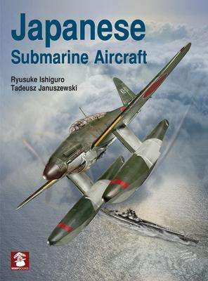 Ryusuke Ishiguro: Japanese Submarine Aircraft, Buch