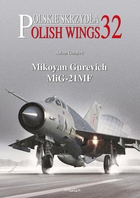 Titel: "POLSKIE SKRZYDŁA POLISH WINGS 32", "Mikoyan Gurevich MiG-21MF". Abgebildet ist eine MiG-21 im Flug.