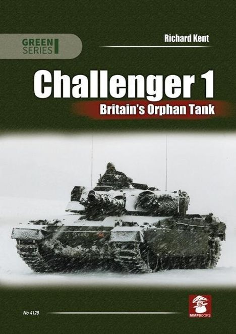 Richard Kent: Challenger 1. Britain's Orphan Tank, Buch