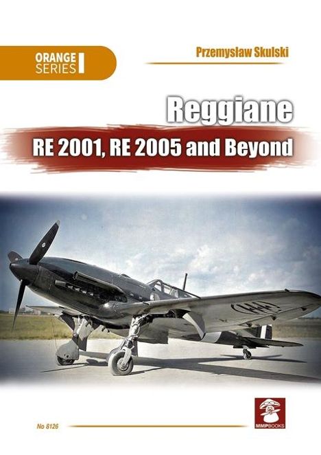 Przemyslaw Skulski: Reggiane Re 2001, Re 2005 and Beyond, Buch