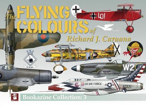 Richard J Caruana: Flying Colours of Richard J. Caruana. Bookazine Collection: 3, Buch