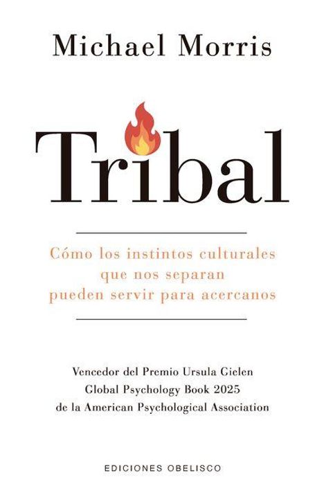 Titel: Tribal. Wie kulturelle Instinkte, die uns trennen, uns näher bringen können. Buch von Michael Morris, Flammen-Logo.