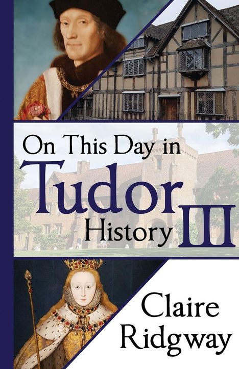 Claire Ridgway: On This Day in Tudor History III, Buch