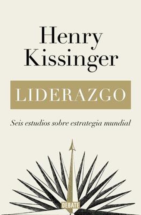 Henry Kissinger: Liderazgo: Seis Estudios Sobre Estrategia Mundial / Leadership: Six Studies in W Orld Strategy, Buch