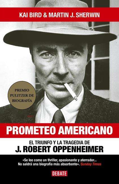 Kai Bird: Prometeo Americano. El Libro Que Inspiró La Película Oppenheimer / American Prom Etheus, Buch