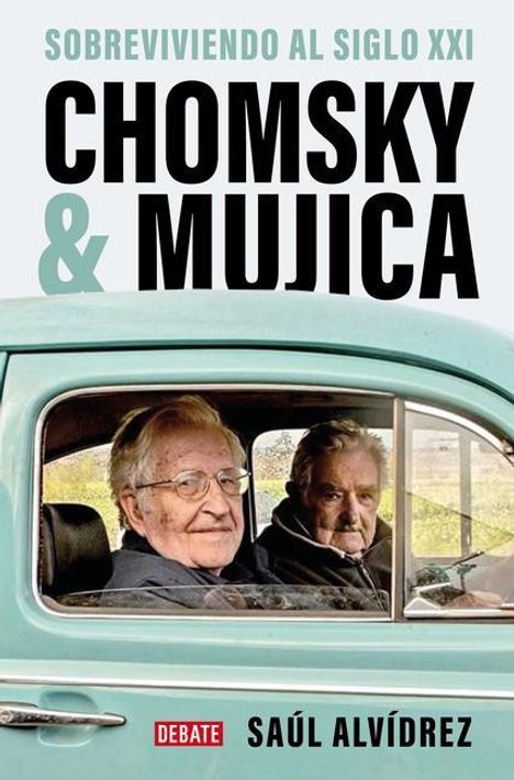 Saúl Alvídrez: Chomsky &amp; Mujica: Sobreviviendo Al Siglo XXI / Chomsky &amp; Mujica: Surviving the 2 1st Century, Buch