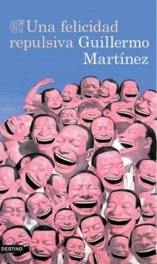Guillermo Martínez: Una felicidad repulsiva, Buch