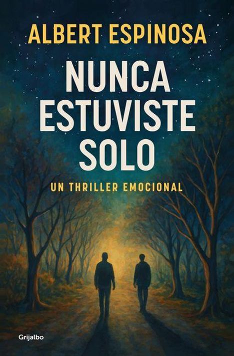"ALBERT ESPINOSA - NUNCA ESTUVISTE SOLO - UN THRILLER EMOCIONAL" Ein Gemälde zeigt zwei Menschen auf einem Waldweg bei Nacht.